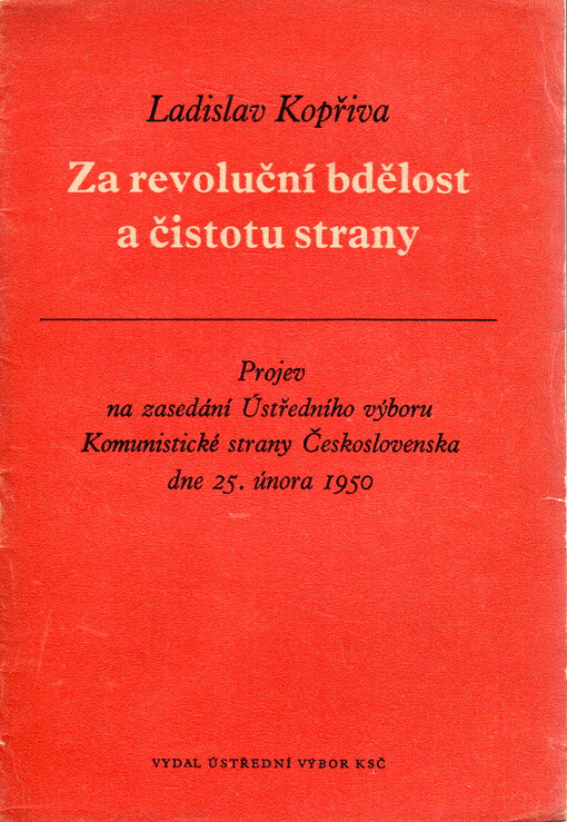 Za revoluční bdělost a čistotu strany: projev na zasedání Ústředního výboru Komunistické strany Československa dne 25. února 1950