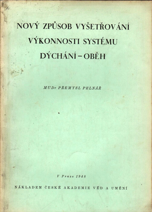 Nový způsob vyšetřování výkonnosti systému dýchání - oběh: (Současné plynulé měření ventilačních ekvivalentů pro kyslík a pro kysličník uhličitý v klidu, při práci a při zotavování z práce)