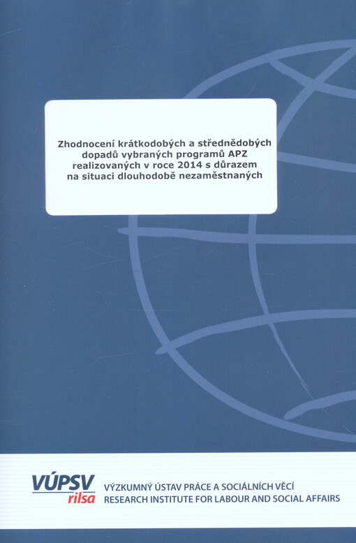 Zhodnocení krátkodobých a střednědobých dopadů vybraných programů APZ realizovaných v roce 2014 s důrazem na situaci dlouhodobě nezaměstnaných