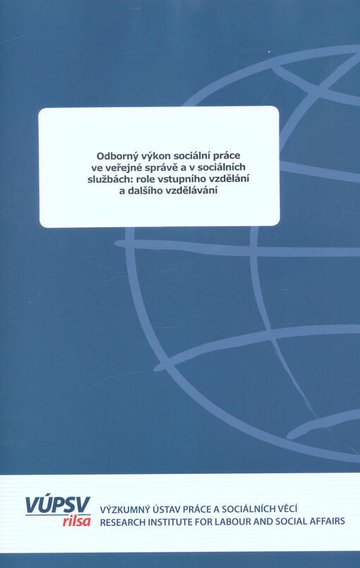 Odborný výkon sociální práce ve veřejné správě a v sociálních službách : role vstupního vzdělání a dalšího vzdělávání