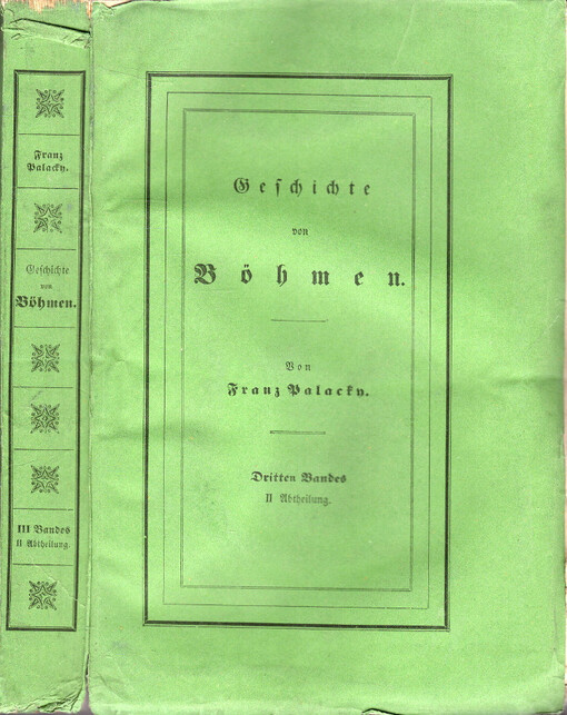 Geschichte von Böhmen :größtentheils nach Urkunden und Handschriften.Dritten Bandes zweite Abtheilung,Der Hussitenkrieg, von 1419 bis 1431