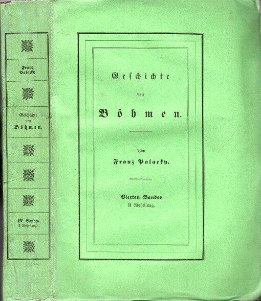 Geschichte von Böhmen :größtentheils nach Urkunden und Handschriften.Vierter Band,Das Zeitalter Georgs von Podiebrad., Vierter Band, Das Zeitalter Georgs von Podiebrad.