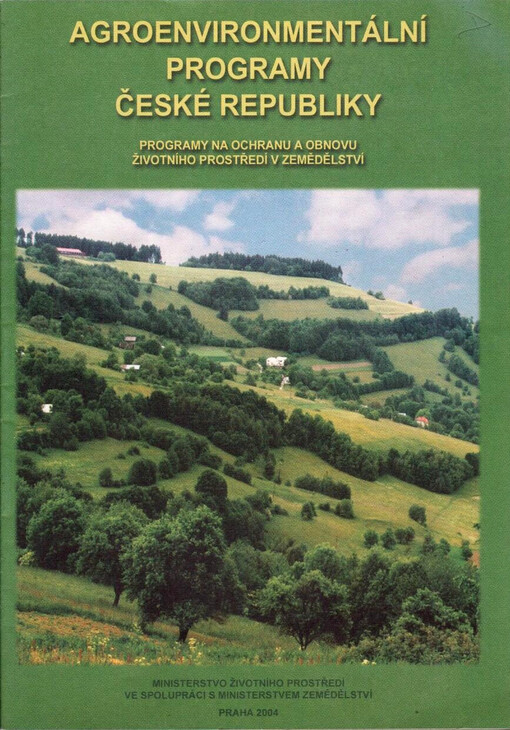 Agroenvironmentální programy České republiky: programy na ochranu a obnovu životního prostředí v zemědělství