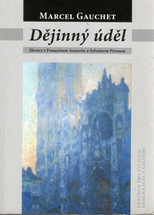 Dějinný úděl : hovory s Françoisem Azouvim a Sylvainem Pironem