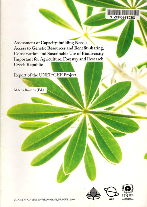 Assessment of capacity-building needs : access to genetic resources and benefit-sharing, conservation and sustainable use of biodiversity important for agriculture, forestry and research - Czech Republic : report of the UNEP/GEF Project