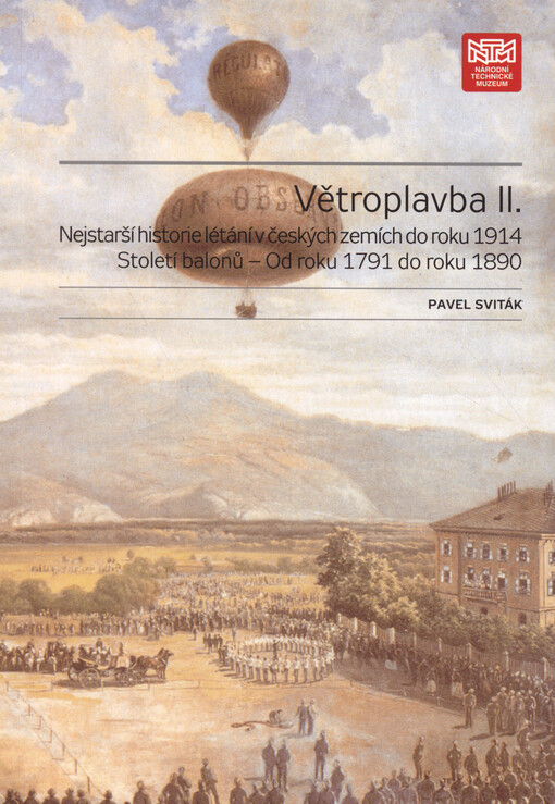 Větroplavba : nejstarší historie létání v českých zemích do roku 1914. II., Století balonů - od roku 1791 do roku 1890