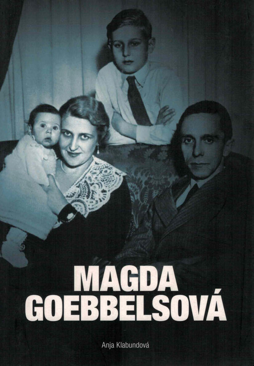 Magda Goebbelsová: nástin jednoho života