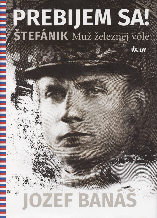 Prebijem sa! Štefanik Muž železnej vôle