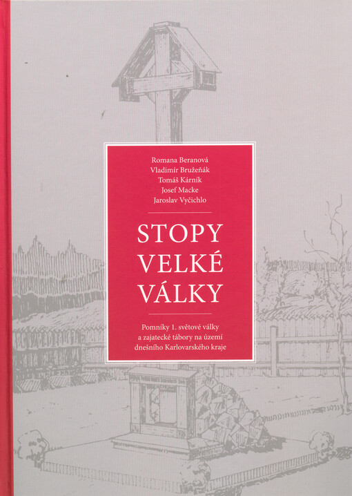 Stopy Velké války : pomníky 1. světové války a zajatecké tábory na území dnešního Karlovarského kraje