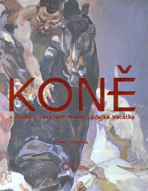 Koně v životě a obrazech malíře Ludvíka Vacátka