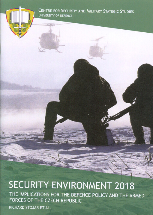 Security environment 2018 : the implications for the defence policy and the armed forces of the Czech Rebublic