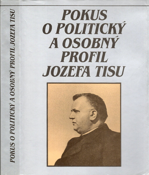 Pokus o politický a osobný profil Jozefa Tisu : Zborník materiálov z ved. sympózia.