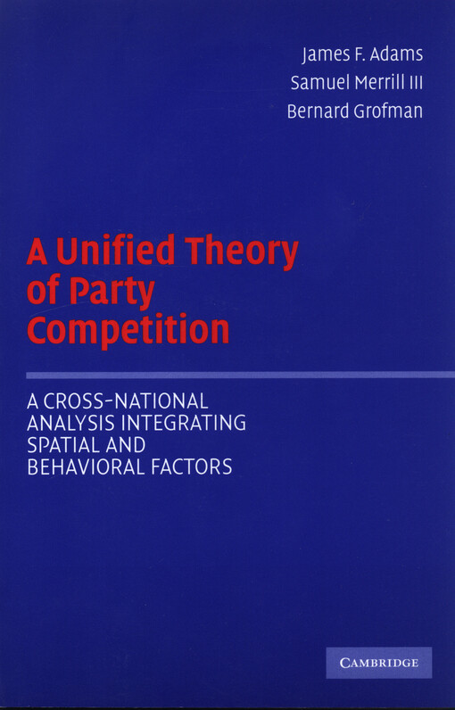 A unified theory of party competition : a cross-national analysis integrating spatial and behavioral factors