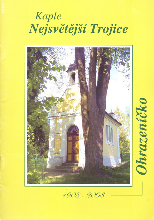 Ohrazeníčko : kaple Nejsvětější Trojice : 1908-2008