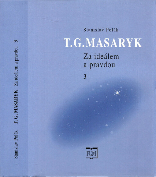 T.G. Masaryk : za ideálem a pravdou