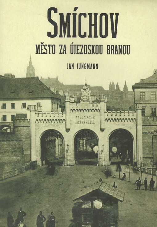 Smíchov :město za Újezdskou branou