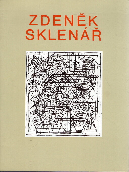 Zdeněk Sklenář :poznámky o životě a díle : Katalog výstavy, Hradec Králové červenec - srpen 1989