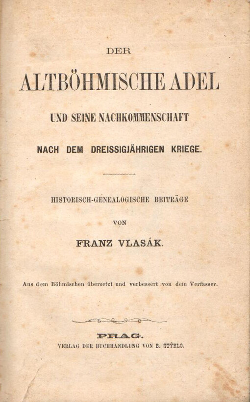 Der altböhmische Adel und seine Nachkommenschaft nach dem dreissigjährigen Kriege :historisch-genealogische Beiträge