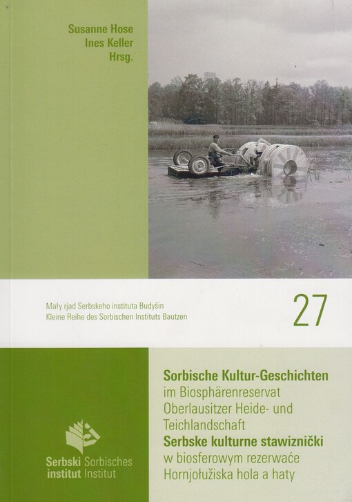 Sorbische Kultur-Geschichten im Biosphärenreservat Oberlausitzer Heide- und Teichlandschaft = Serbske kulturne stawiznički w biosferowym rezerwaće Hornjołužiska hola a haty