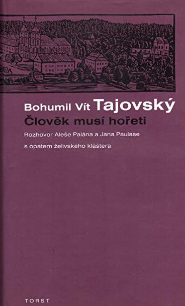 Člověk musí hořeti: rozhovor Aleše Palána a Jana Paulase s opatem želivského kláštera