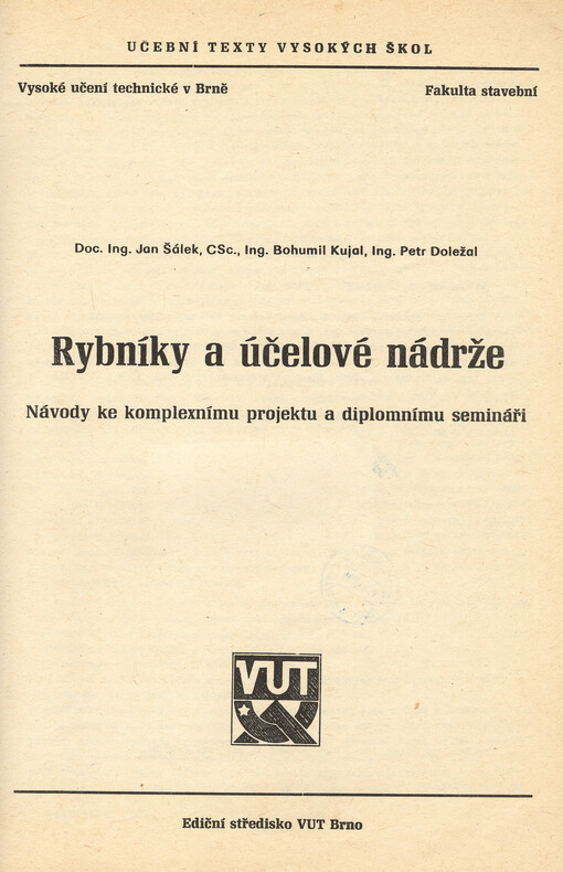 Rybníky a účelové nádrže: Návody ke komplexnímu projektu a diplomnímu semináři : Určeno pro posl. fak. stavební