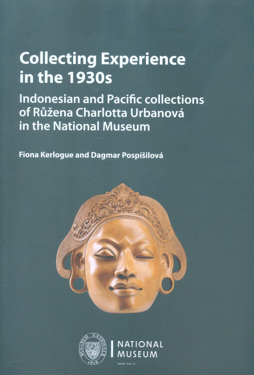 Collecting experience in the 1930s : Indonesian and Pacific collections of Růžena Charlotta Urbanová in the National Museum