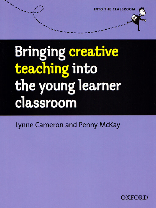 Bringing creative teaching into the young learner classroom - Cameron, Lynne & McKay, Penny