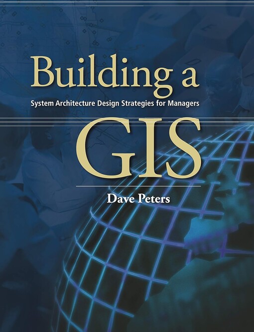 Building a GIS :system architecture design strategies for managers