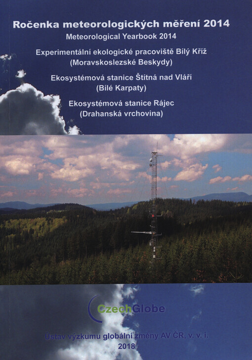 Ročenka meteorologických měření ... = Yearbook of meteorological measurements in ... : Experimentální ekologické pracoviště Bílý Kříž (Moravskoslezské Beskydy)