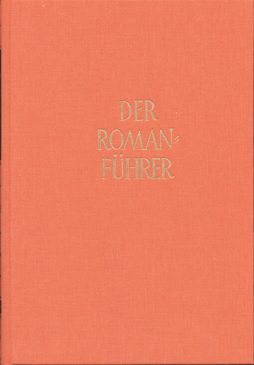 Der Romanführer : der Inhalt der Romane und Novellen der Weltliteratur : der Inhalt der Romane und Novellen der Weltliteratur : mit ausfühlichen Personen-, Orts- und Sachwortregister. Band 56, Jahresband 2016, Deutsche und internationale erzählende Prosa