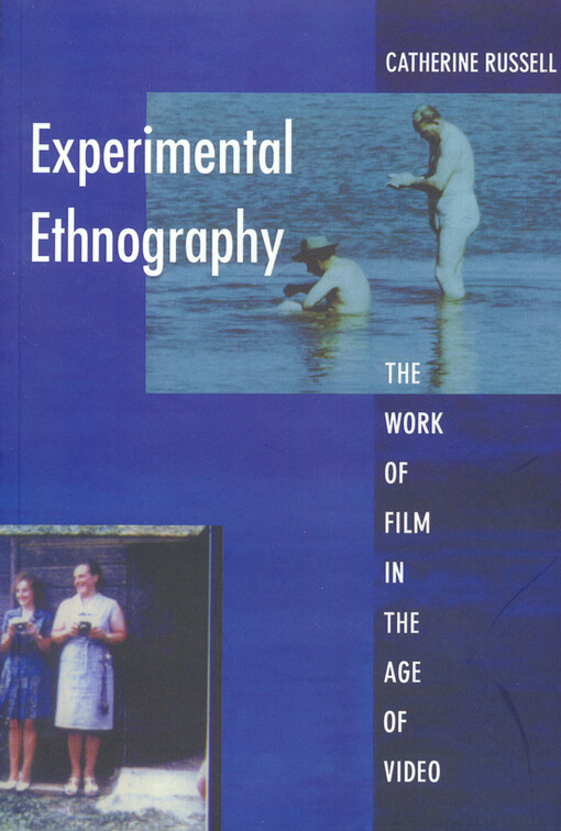 Experimantal etnography : the work of film in the age of video