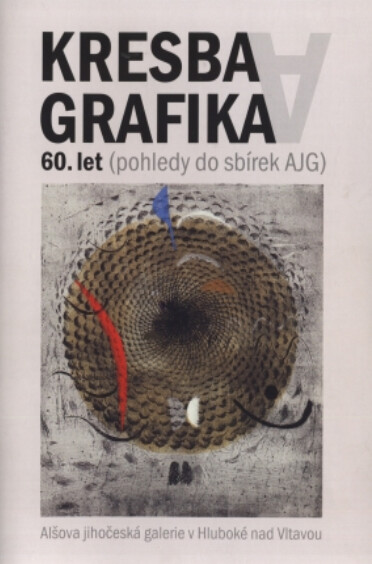 Kresba a grafika 60. let : (pohledy do sbírek AJG)