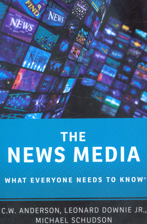 The news media : what everyone needs to know®