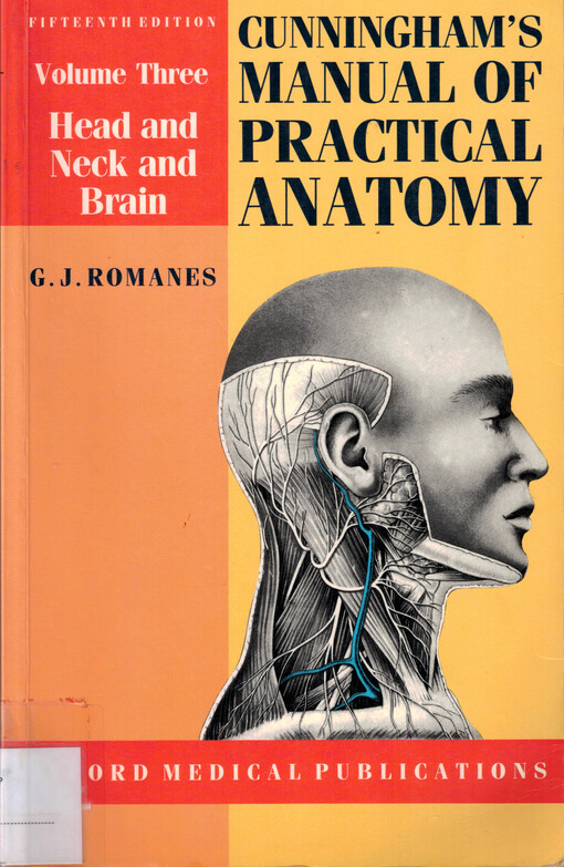 Cunningham's manual of practical anatomy. Volume three. Head and neck and brain