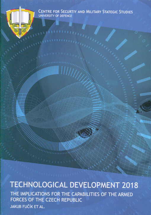 Technological development 2018 : the implications for the capabilities of the armed forces of the Czech Republic