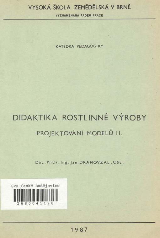 Didaktika rostlinné výroby :projektování modelů II : určeno pro posl. studia učitelství všech fakult