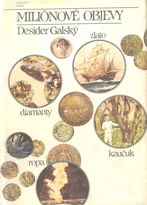 Miliónové objevy : zlato, diamanty, kaučuk, ropa