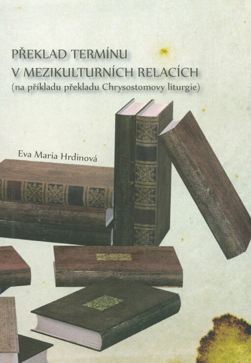 Překlad termínu v mezikulturních relacích : (na příkladu překladu Chrysostomovy liturgie)