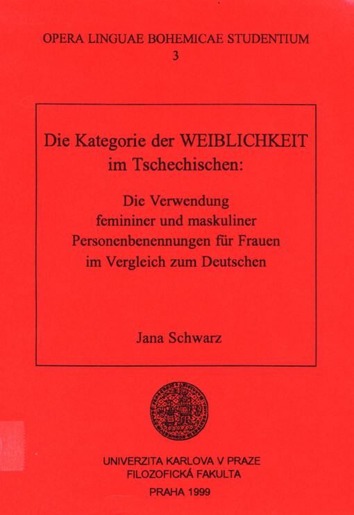 Die Kategorie der Weiblichkeit im Tschechischen: die Verwendung femininer und maskuliner Personenbenennungen für Frauen im Vergleich zum Deutschen