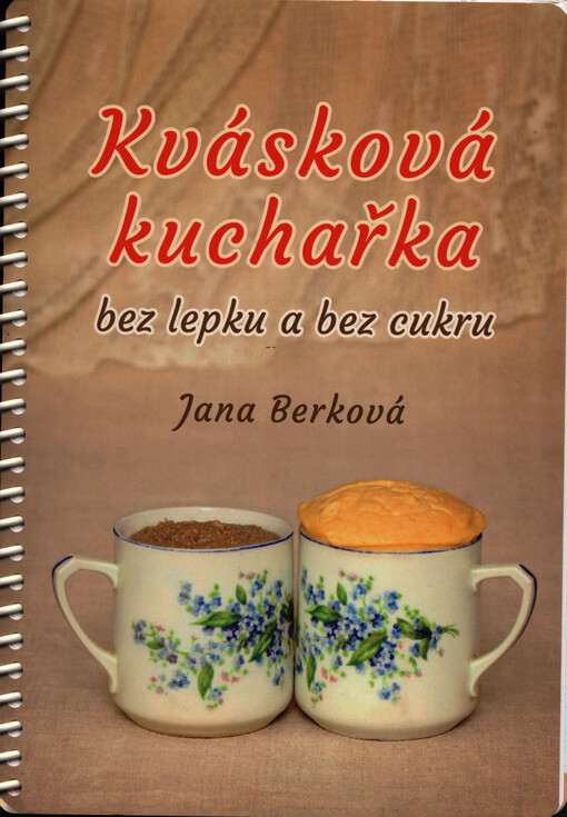 Kvásková kuchařka bez lepku a bez cukru