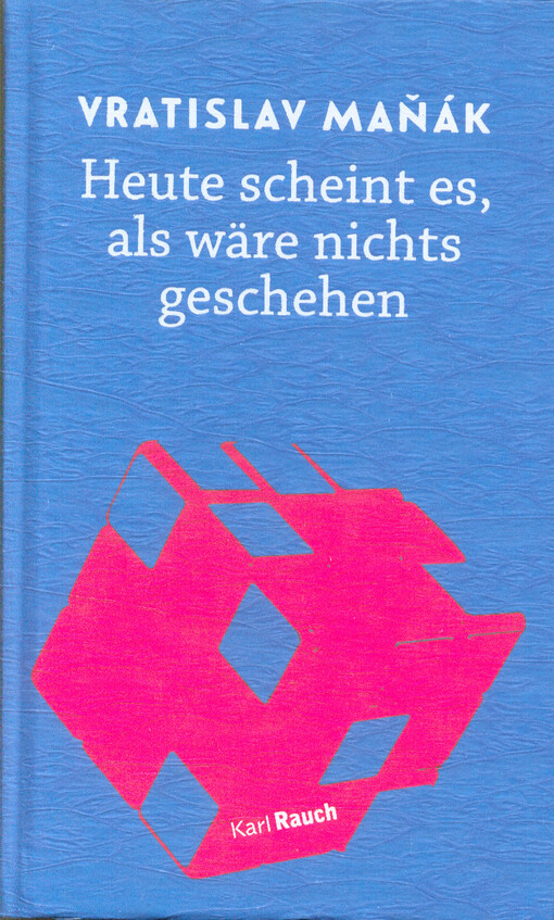 Heute scheint es, als wäre nichts geschehen : Roman