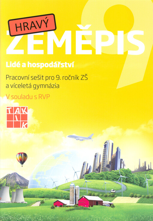 Hravý zeměpis 9 : lidé a hospodářství : pracovní sešit pro 9. ročník ZŠ a víceletá gymnázia : v souladu s RVP