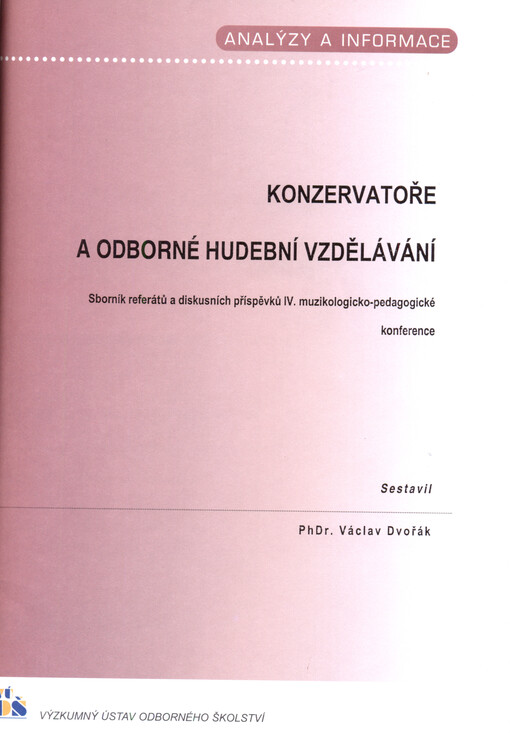 Konzervatoře a odborné hudební vzdělávání :sborník referátů a diskusních příspěvků IV. muzikologicko-pedagogické konference