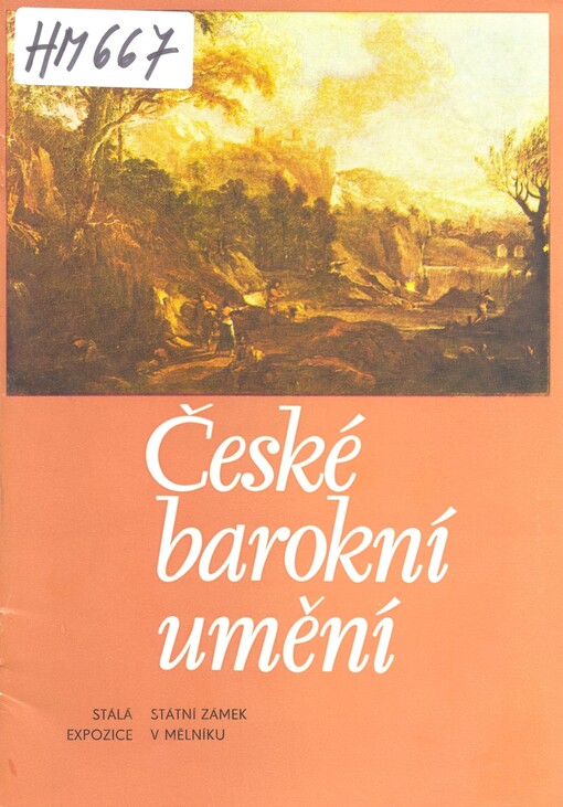 České barokní umění: katalog stálé expozice na státním zámku v Mělníku