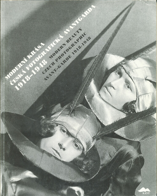Moderní krása :česká fotografická avantgarda 1918-1948 = Modern beauty : Czech photographic avant-garde 1918-1948