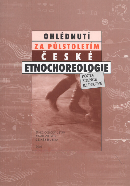 Ohlédnutí za půlstoletím české etnochoreologie: pocta Zdence Jelínkové
