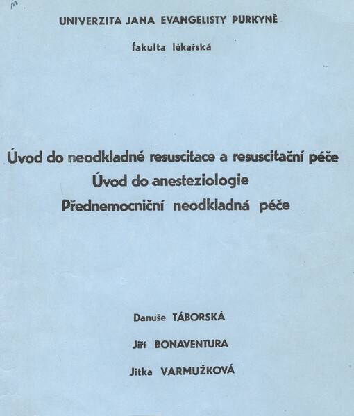 Úvod do neodkladné resuscitace a resuscitační péče: Úvod do anesteziologie ; Přednemocniční neodkladná péče : Určeno pro posl. lék. fak