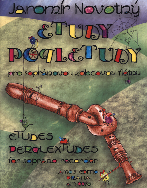 Etudy popletudy : pro sopránovou zobcovou flétnu = Etudes perplextudes : for soprano recorder