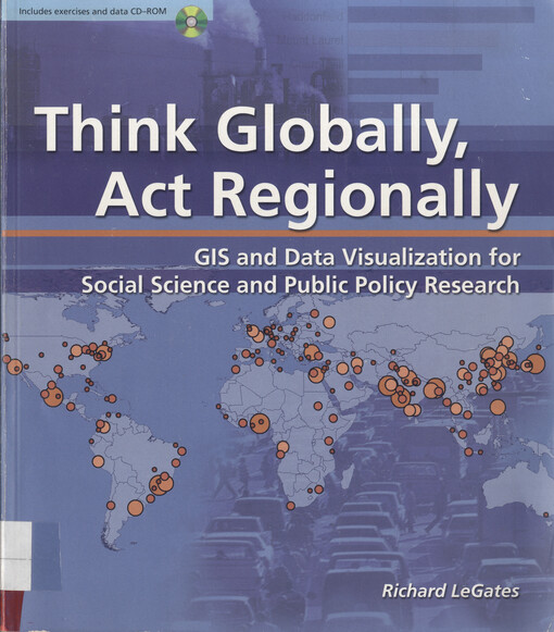 Think globally, act regionally : GIS and data visualization for social science and public policy research