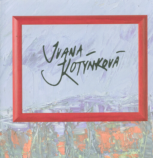 Ivana Kotýnková (1958) : k výstavě konané v Blatském muzeu ve Veselí nad Lužnicí 2.6.-28.7.2018